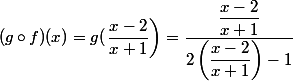 (g\circ f)(x)=g(\left\dfrac{x-2}{x+1}\right) =\dfrac{\dfrac{x-2}{x+1}}{2\left(\dfrac{x-2}{x+1}\right)-1}